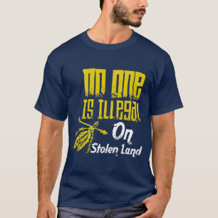 おもしろい盗まれた土地に不法な者はいない先住民 Tシャツ