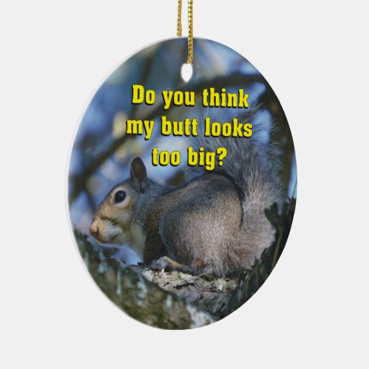 おもしろい私のお尻の一見を余りに大きい考えますか。 セラミックオーナメント (右)