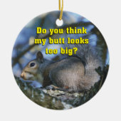 おもしろい私のお尻の一見を余りに大きい考えますか。 セラミックオーナメント (正面)