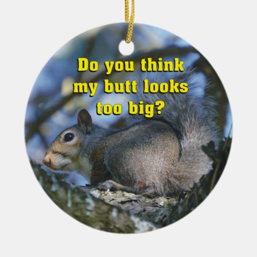 おもしろい私のお尻の一見を余りに大きい考えますか。 セラミックオーナメント (正面)