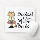 おもしろい私はより多くの本のギフトを必要とします マウスパッド (マウス)