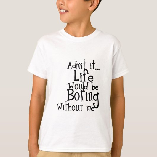 おもしろい諺は私のコメントなしで退屈な人生を認める Tシャツ (正面)