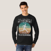 おもしろい走は引退だ！Yes、私は退職者を持っている Tシャツ (正面フル)