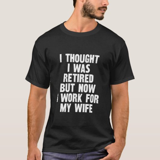 おもしろい退考えくが今は働く Tシャツ (正面)