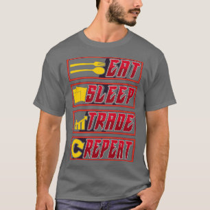 おもしろい食べ睡眠貿易繰り返し投資家 Tシャツ