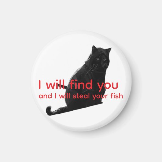 おもしろい黒猫ミーム 見つけてやる、魚を盗んでやる マグネット (正面)