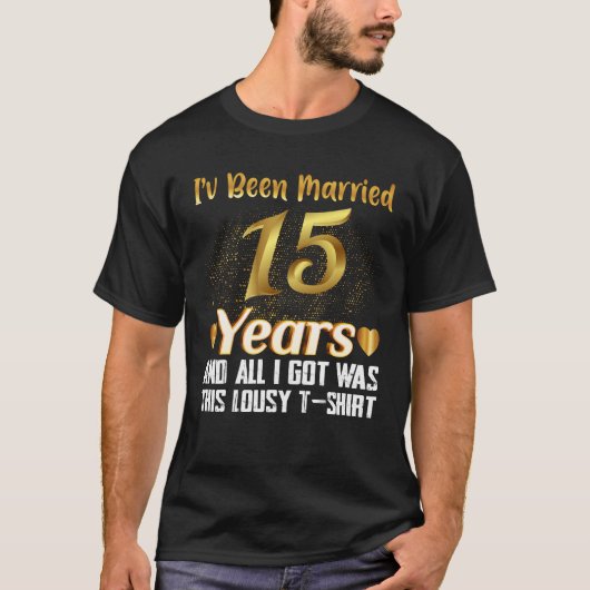 おもしろい15周年記念15年結婚の贈り物 Tシャツ (正面)