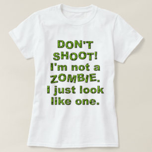 おもしろい、ゾンビのようにちょうど見えるために撃たないで下さい Tシャツ