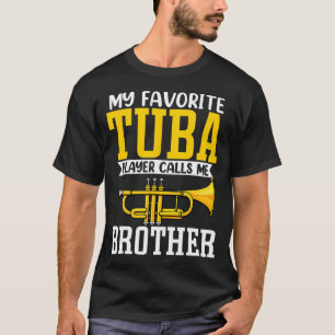 おもしろい 私の大好きなトランペット チューバ奏者が俺をブロと呼ぶ Tシャツ