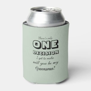 おもしろい - Groomsman Proposal One Decision Sage Green 缶クーラー