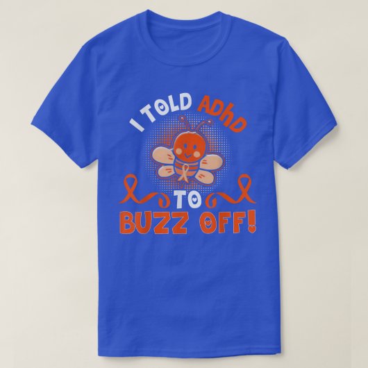 おもしろいADHD Beeギフト戦士をバズするようにADHDに言った Tシャツ (デザイン正面)