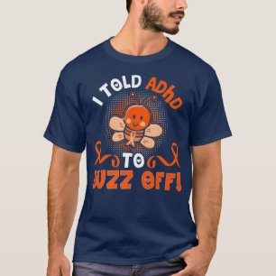 おもしろいADHD Beeギフト戦士をバズするようにADHDに言った Tシャツ