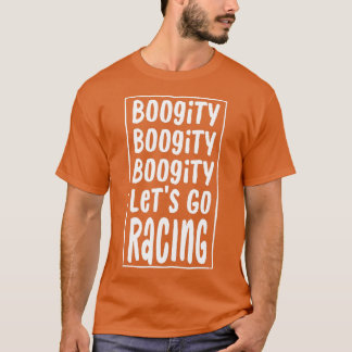 おもしろいBoogity Let Go Racing Race Car Driving Quot Tシャツ