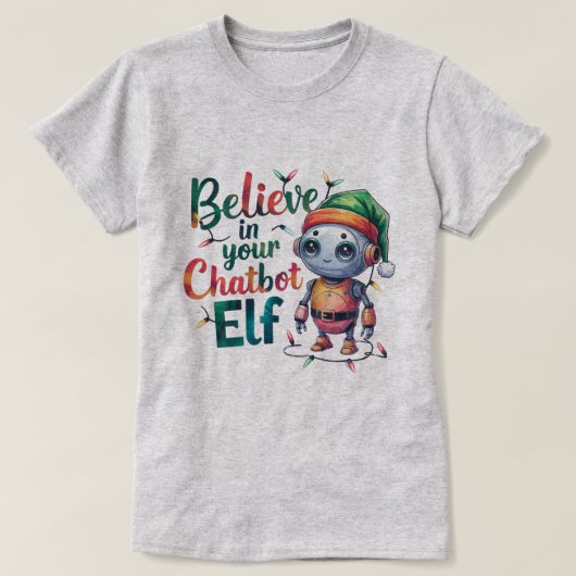 🤖おもしろいChatbotのクリスマス信じミーム小妖精や小人Ai Tシャツ (デザイン正面)