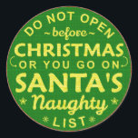 おもしろいChristmas Don'T Open Santaのリスいけなト ラウンドシール<br><div class="desc">このおもしろいクリスマスステッカーは休暇の贈り物に包まれた最適だ。彼らは、「クリスマス前に開かないで欲しい。サンタさんのリストに入れいけななさい。 受信者に対してパッケージユーモアのあるに警告それらを置く。</div>