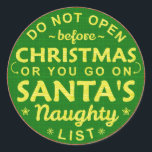 おもしろいChristmas Don'T Open Santaのリスいけなト ラウンドシール<br><div class="desc">このおもしろいクリスマスステッカーは休暇の贈り物に包まれた最適だ。彼らは、「クリスマス前に開かないで欲しい。サンタさんのリストに入れいけななさい。 受信者に対してパッケージユーモアのあるに警告それらを置く。</div>