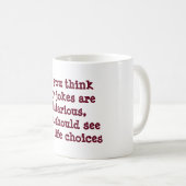 おもしろいCoffee Mugは人生の選択を笑わされるジョークにする コーヒーマグカップ (正面右)