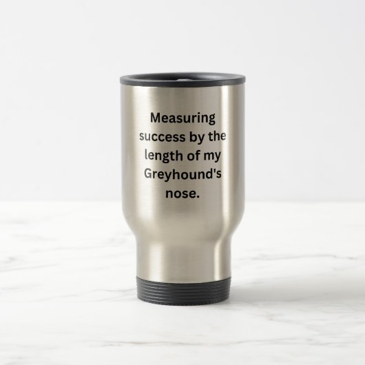 おもしろいGreyhound Mug – 成功の測定 トラベルマグ (中央)