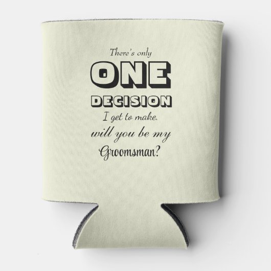 おもしろいGroomsman Proposal One Decision Beige 缶クーラー (正面)