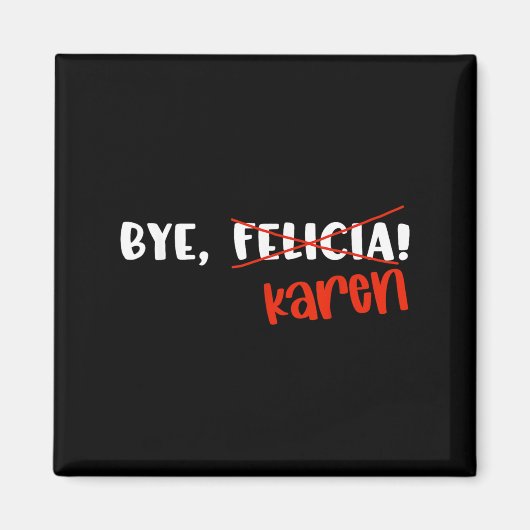 おもしろいKaren Feliciaの名言バイバイメメ マグネット (正面)