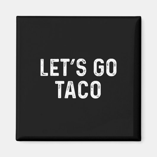 おもしろいLet's Go Taco - Let Go Taco マグネット (正面)