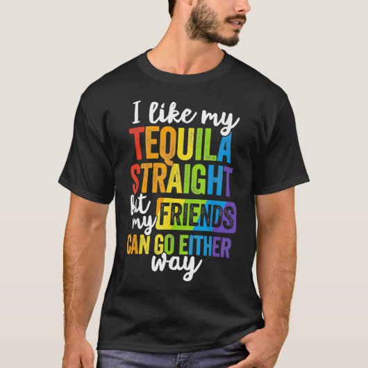 おもしろいLGBT Ally Gift Tequila Straight Friends Go E Tシャツ (正面)