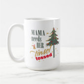 おもしろいMama Needs Tinsel Tosed ID1116 コーヒーマグカップ (左)