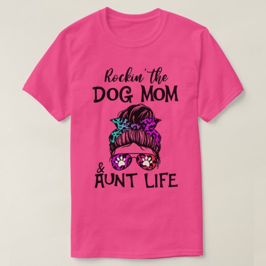 おもしろいMessy Bun Rockin犬の母と叔母の生活 Tシャツ (デザイン正面)