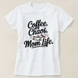 おもしろいMom Life Tシャツ – コーヒーカオスマザーフード