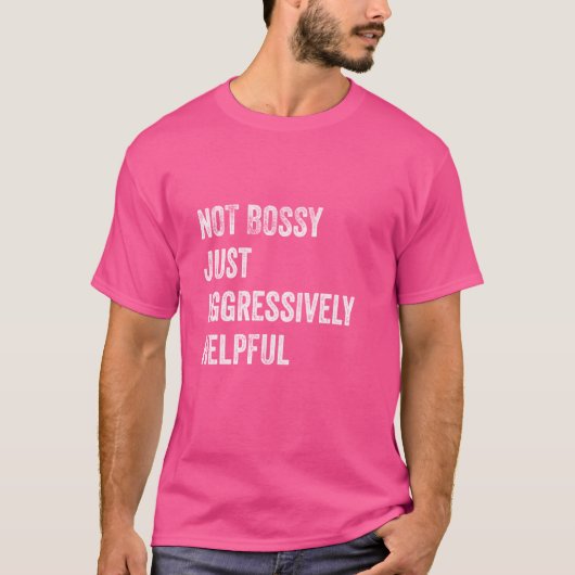 おもしろいNot Bossy Just Aggressive Useful – ユーモア Tシャツ (正面)