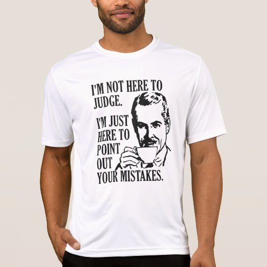 "おもしろいNot Here To Judging"のシャツとジャケット Tシャツ (正面)