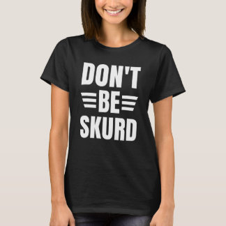 おもしろいSkurdはギフトを怖がらない Tシャツ