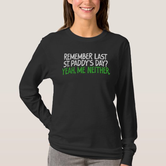 おもしろいTee Remember Last St Paddy's Dayyey Me Neit Tシャツ (正面)