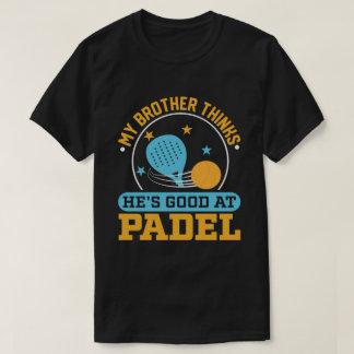 おもしろくてレトロな「私の兄はパデルの腕前がいいと思っている」Tシャツ Tシャツ