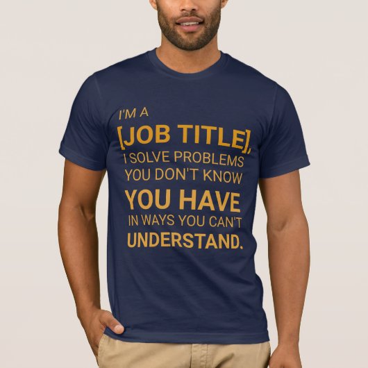おもしろカスタム職種 皮肉な問題解決者 Tシャツ (正面)