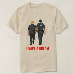 おもしろトランプ警察 - 'I Have A Dream' トランプ刑務所 Tシャツ