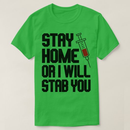 おもしろナースTシャツ 帰宅しろ、さもないと刺す Tシャツ (デザイン正面)