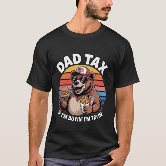 おもしろパパジョーク パパ税 俺が買ってるなら 俺は試してる Tシャツ (正面)