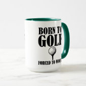 おもしろマグカップを働かせるためにゴルフをするために強制生まれて下さい マグカップ (正面右)