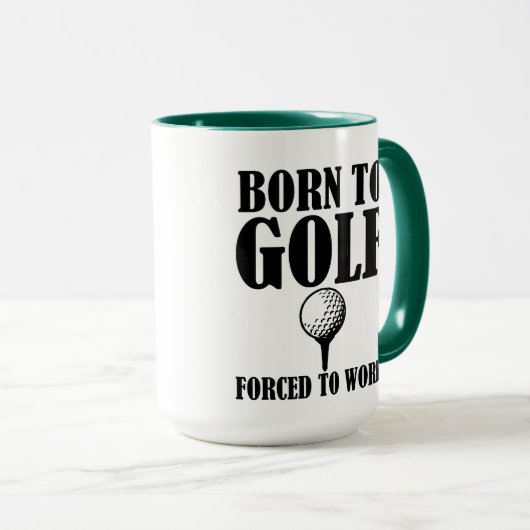 おもしろマグカップを働かせるためにゴルフをするために強制生まれて下さい マグカップ (正面右)