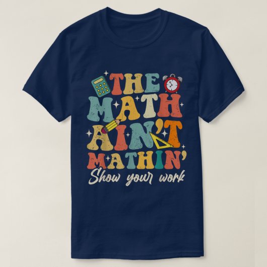 おもしろ数学が合わないよ 計算過程を見せてね 面白い数学 Tシャツ (デザイン正面)