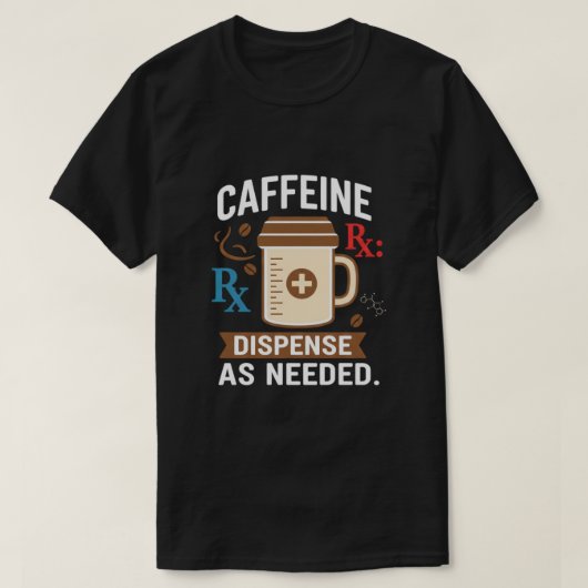おもしろ薬剤師コーヒー 必要に応じて調剤 Tシャツ (デザイン正面)
