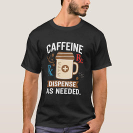 おもしろ薬剤師コーヒー 必要に応じて調剤 Tシャツ