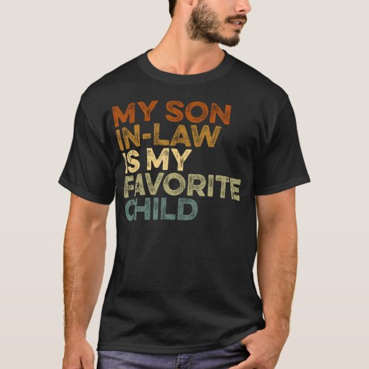 おもしろ 義理の息子は私のお気に入りの子供 ファーザーズ デー D Tシャツ (正面)