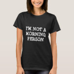 おもしろTシャツ |私は朝の人ではない Tシャツ<br><div class="desc">おもしろTシャツ |私は朝の人ではない。朝を嫌う人のための可愛いティー。文字グランジ引用文スローガンと大きな文字。</div>