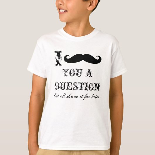 おもしろTシャツ |I mustache you a question Tシャツ (正面)