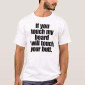 おもし前は俺のヒゲをTOUCHするお前のお尻をTOUCH Tシャツ (正面)