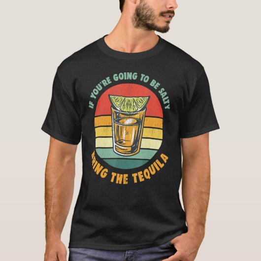 おもし前は塩辛くテキラヴィンタを持って来る Tシャツ (正面)