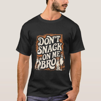 おやつを食べないでね、ブロ!可愛いペット、犬、猫好きのためのグッズ Tシャツ