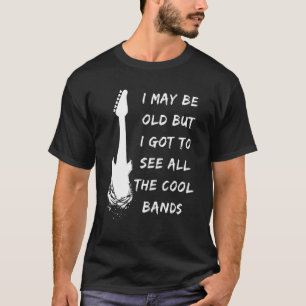 おれはもう古いが、かっこいいバンドは全て見てきたぜ、父の日。 Tシャツ